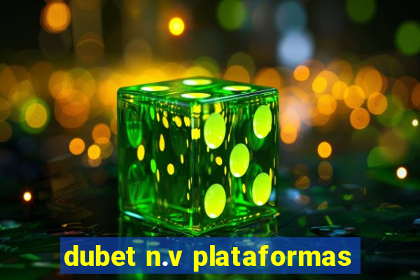 dubet n.v plataformas